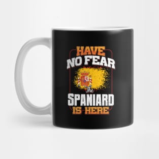 Spanish Flag  Have No Fear The Spaniard Is Here - Gift for Spanish From Spain Mug